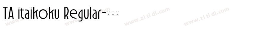TA itaikoku Regular字体转换 TA itaikoku Regular字体转换